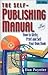 Self-Publishing Manual : How to Write, Print and Sell Your Own Book (Self Publishing Manual)