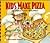 Kids Make Pizza: 40 Fun & Easy Recipes!