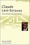 Claude Lévi-Strauss and the Making of Structural Anthropology Claude Lévi-Strauss and the Making of Structural Anthropology