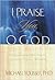 I Praise You, O God: Experi...
