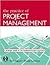 The Practice of Project Management: A Guide to the Business-Focused Approach