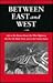 Between East and West: Life on the Burma Road, the Tibet Highway, the Ho Chi Minh Trail, And in The United States