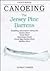 CANOEING The Jersey Pine Barrens: Paddling adventures along the Batsto River, Toms River, Rancocas Creek, Great Egg Harbor River, Mullica River