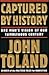 Captured by History by John  Toland