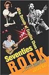 Seventies Rock: The Decade of Creative Chaos