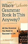 Who's (Oops) Whose Grammar Book is This Anyway?: All the Grammar You Need to Succeed in Life