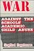 War Against the Schools' Academic Child Abuse