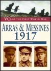 VC's of the First World War: Arras & Messines, 1917 (Hardcover)