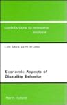 Economic Aspects of Disability Behavior (Volume 207) (Contributions to Economic Analysis, Volume 207) Economic Aspects of Disability Behavior (Volume 207) (Contributions to Economic Analysis, Volume 207)