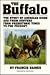 The Buffalo: The Story of American Bison and Their Hunters from Prehistoric Times to the Present