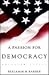 A Passion for Democracy by Benjamin R. Barber