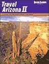 Travel Arizona II : A Guide to the Best Tours and Sites Travel Arizona II : A Guide to the Best Tours and Sites