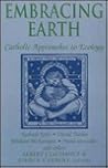 Embracing Earth: Catholic Approaches to Ecology