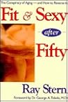 Fit & Sexy After Fifty: The Conspiracy of Aging--And How to Reverse It! Fit & Sexy After Fifty: The Conspiracy of Aging--And How to Reverse It!
