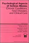 Psychological Aspects of Serious Illness: Chronic Conditions, Fatal Diseases, and Clinical Care (Master Lectures in Psychology)