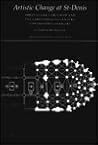 Artistic Change at St-Denis: Abbot Suger's Program and the Early Twelfth Century Controversy over Art (Princeton Essays on the Arts)
