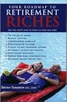 Your Roadmap to Retirement Riches Your Roadmap to Retirement Riches