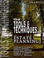 The Tools Techniques Of Estate Planning By Stephan R Leimberg - 
