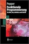 Funktionale Programmierung: in OPAL, ML, HASKELL und GOFER (Springer-Lehrbuch) (German Edition)