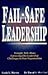 Fail-safe leadership: Straight talk about correcting the leadership challenges in your organization