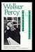 Walker Percy: Novelist and Philosopher