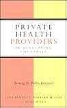 Private Health Providers in Developing Countries: Serving the Public Interest (Studies in International Health Policy)