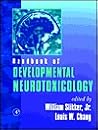 Handbook of Developmental Neurotoxicology