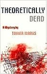 Theoretically Dead Theoretically Dead