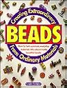 Creating Extraordinary Beads from Ordinary Material Creating Extraordinary Beads from Ordinary Material