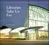 Libraries Take Us Far (Building Block Books)