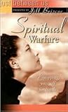 Spiritual Warfare: Equipping Yourself for Battle (Just Between Us)