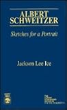 Albert Schweitzer: Sketches for a Portrait