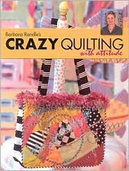 Barbara Randle's Crazy Quilting With Attitude (Paperback)