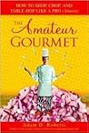 The Amateur Gourmet by Adam D.  Roberts