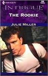The Rookie by Julie         Miller