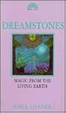 Dreamstones: Magic from the Living Earth