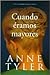 Cuando éramos mayores by Anne Tyler Cuando éramos mayores by Anne Tyler