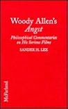 Woody Allen's Angst: Philosophical Commentaries on His Serious Films