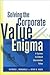 Solving the Corporate Value Enigma: A System to Unlock Shareholder Value