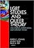 LGBT Studies and Queer Theory: New Conflicts, Collaborations, and Contested Terrain