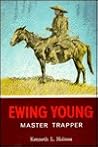 Ewing Young - Master Trapper Ewing Young - Master Trapper