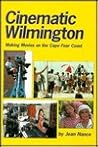 Cinematic Wilmington : Making Movies on the Cape Fear Coast