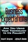 Business Expectations: Are You Using Technology to its Fullest Business Expectations: Are You Using Technology to its Fullest
