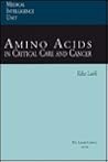 Amino Acids in Critical Care and Cancer (Medical Intelligence Unit)