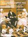 Becoming Americans: Our Struggle to Be Both Free and Equal : A Plan of Thematic Interpretation