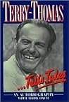 Terry Thomas Tells Tales: An Autobiography Terry Thomas Tells Tales: An Autobiography