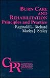 Burn Care and Rehabilitation: Principles and Practice (Contemporary Perspectives in Rehabilitation) Burn Care and Rehabilitation: Principles and Practice (Contemporary Perspectives in Rehabilitation)