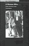 A Woman Who...: Essays, Interviews, Scripts (PAJ Books: Art + Performance)