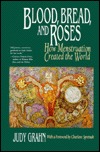 Blood, Bread, and Roses: How Menstruation Created the World (Paperback)