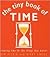 The Tiny Book of Time: Creating Time for the Things that Matter